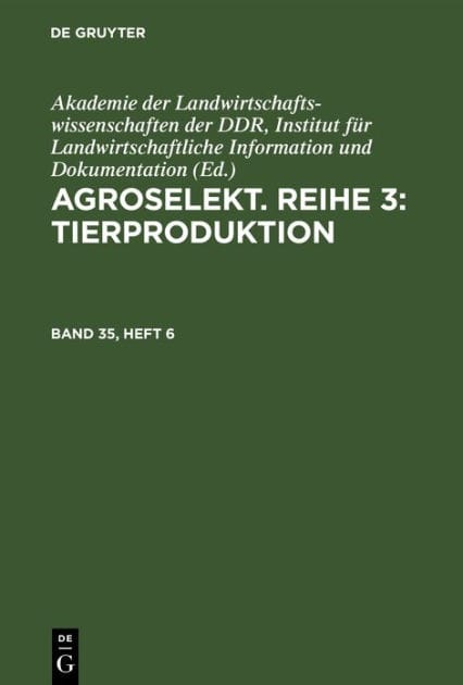 Agroselekt. Reihe 3: Tierproduktion. Band 35, Heft 6