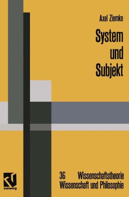 System und Subjekt: Biosystemforschung und Radikaler Konstruktivismus im Lichte der Hegelschen Logik