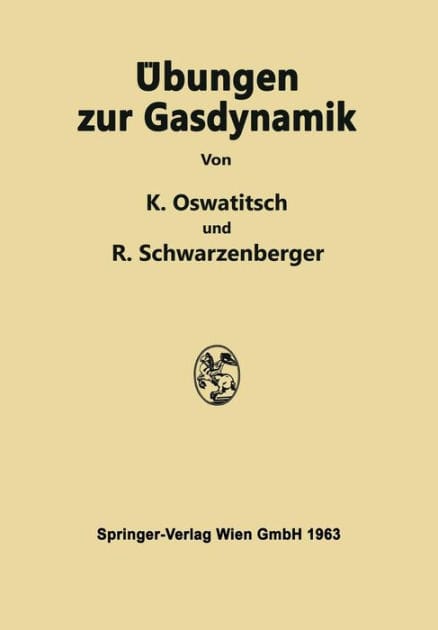 ï¿½bungen zur Gasdynamik: 255 Aufgaben nebst Lï¿½sungen mit einer Sammlung von Formeln und Tabellen