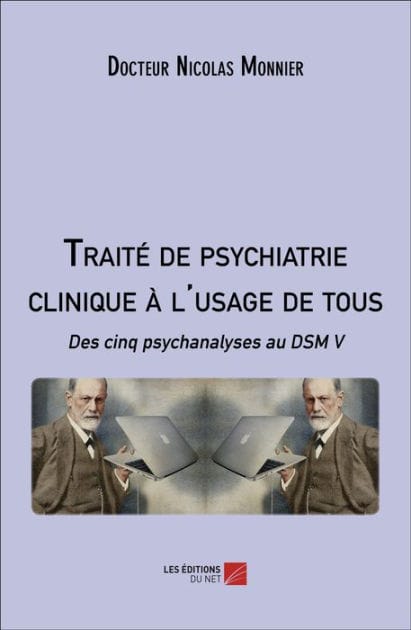 Traité de psychiatrie clinique à l'usage de tous: Des cinq psychanalyses au DSM V