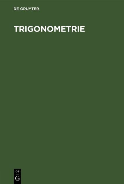 Trigonometrie: Sonderabdruck aus der 19. Auflage der Hauptsätze der Elementar-Mathematik zum Gebrauche an höheren Lehranstalten