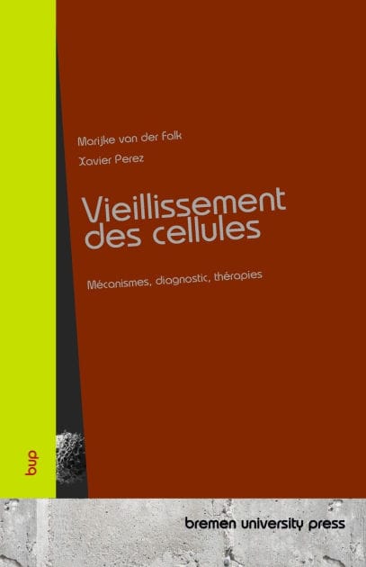Vieillissement des cellules: Mï¿½canismes, diagnostic, thï¿½rapies