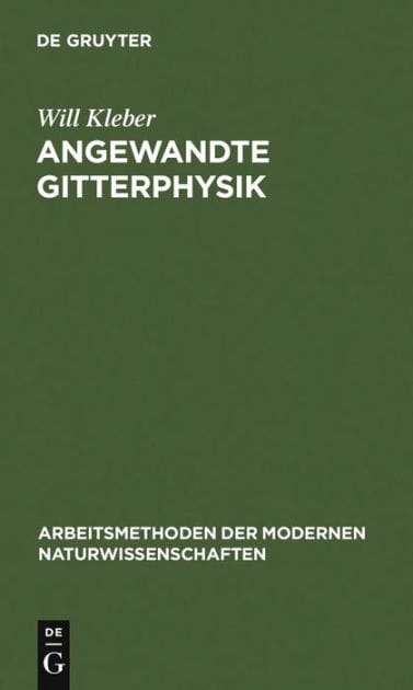 Angewandte Gitterphysik: Behandlung der Eigenschaften kristallisierter Körper vom Standpunkte der Gittertheorie