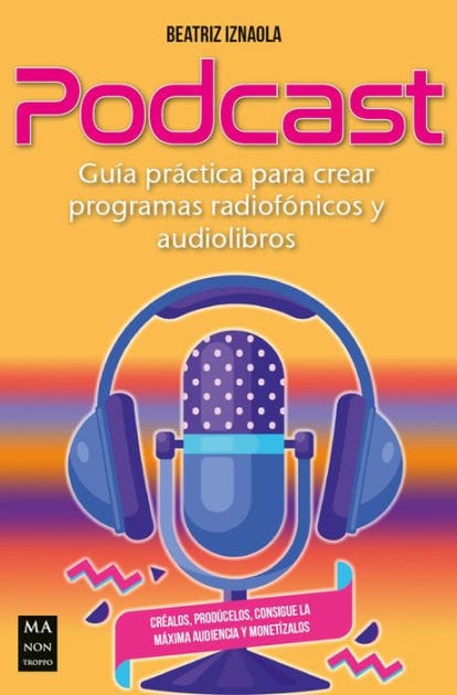Podcast: Gu�a pr�ctica para crear programas radiof�nicos y audiolibros