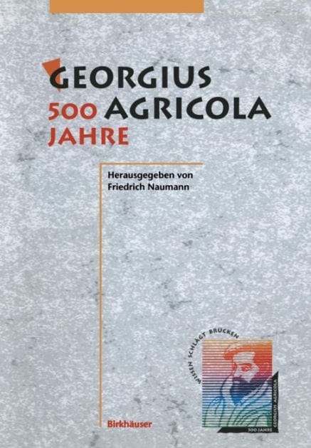 Georgius Agricola, 500 Jahre: Wissenschaftliche Konferenz vom 25. - 27. M�rz 1994 in Chemnitz, Freistaat Sachsen