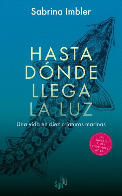 Hasta dónde llega la luz: Una vida en diez criaturas marinas