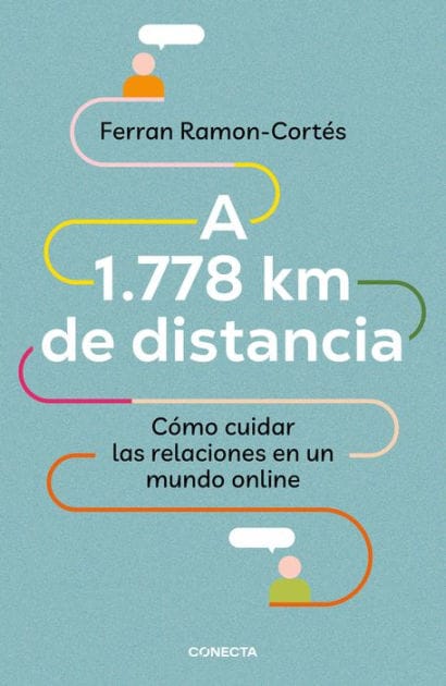 A 1.778 km de distancia: Cómo cuidar las relaciones en un mundo online