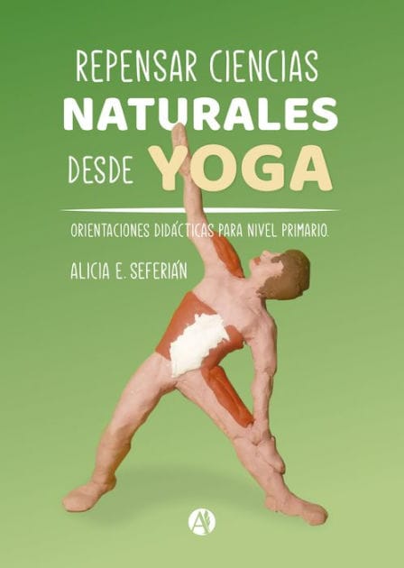 Repensar ciencias naturales desde yoga: Orientaciones didácticas para nivel primario