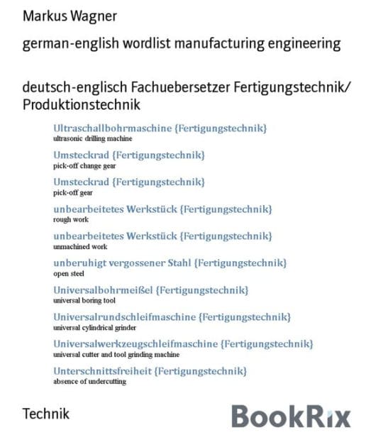 german-english wordlist manufacturing engineering: deutsch-englisch Fachuebersetzer Fertigungstechnik/ Produktionstechnik