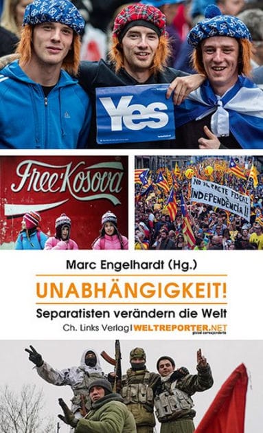 Unabhängigkeit!: Separatisten verändern die Welt