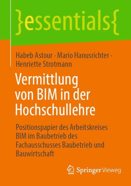 Vermittlung von BIM in der Hochschullehre: Positionspapier des Arbeitskreises BIM im Baubetrieb des Fachausschusses Baubetrieb und Bauwirtschaft