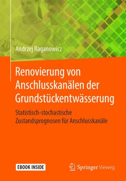 Renovierung von Anschlusskanï¿½len der Grundstï¿½ckentwï¿½sserung: Statistisch-stochastische Zustandsprognosen fï¿½r Anschlusskanï¿½le