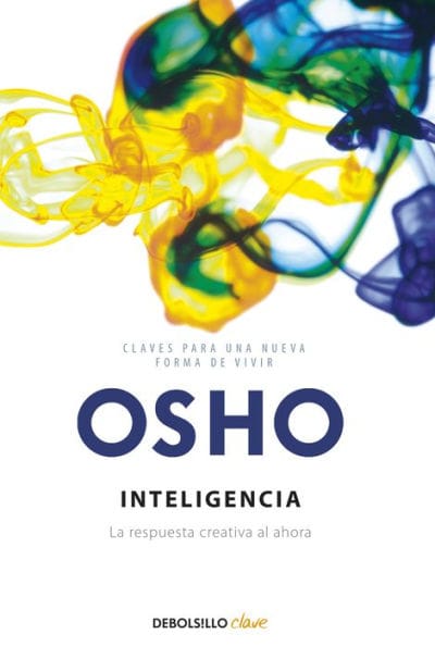 Inteligencia (Claves para una nueva forma de vivir): La respuesta creativa al ahora