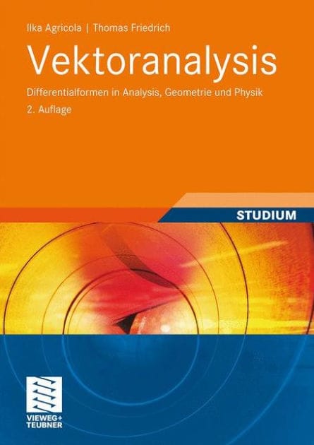 Vektoranalysis: Differentialformen in Analysis, Geometrie und Physik