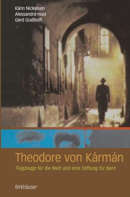 Theodore von Kï¿½rmï¿½n: Flugzeuge fï¿½r die Welt und eine Stiftung fï¿½r Bern