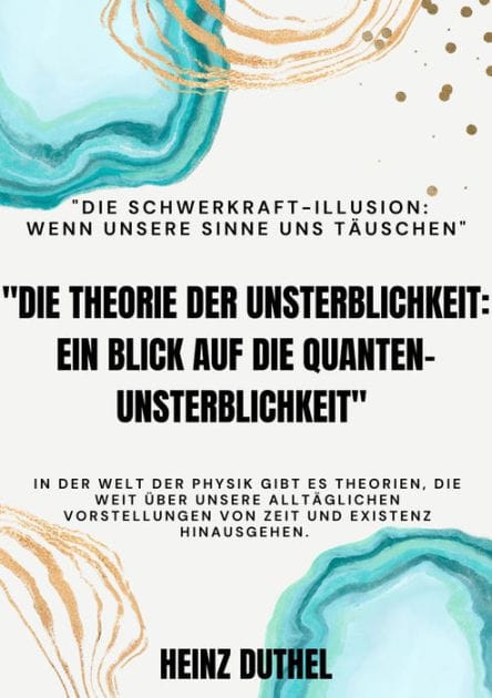 "Die Theorie der Unsterblichkeit" "Ein Blick auf die Quanten-Unsterblichkeit": "Die Schwerkraft-Illusion: Wenn unsere Sinne uns täuschen"