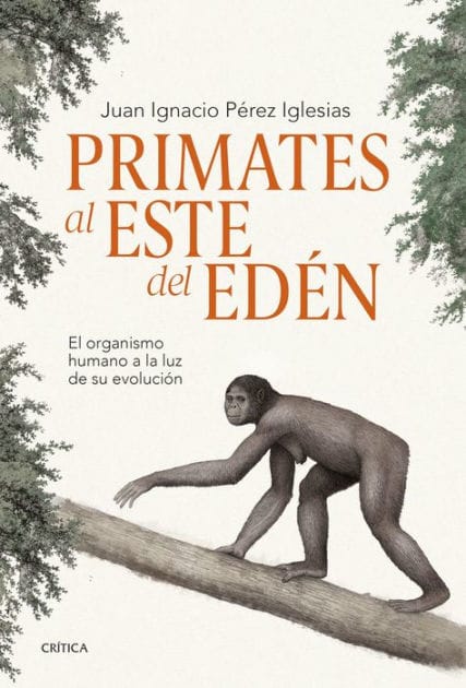 Primates al este del Edén: El organismo humano a la luz de su evolución
