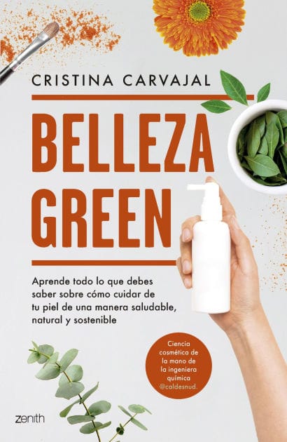 Belleza Green: Aprende todo lo que debes saber sobre cómo cuidar de tu piel de una manera saludable, natural y sostenible