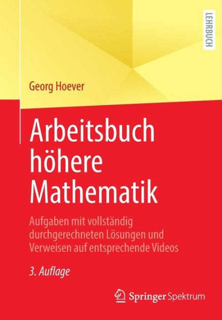 Arbeitsbuch hï¿½here Mathematik: Aufgaben mit vollstï¿½ndig durchgerechneten Lï¿½sungen und Verweisen auf entsprechende Videos