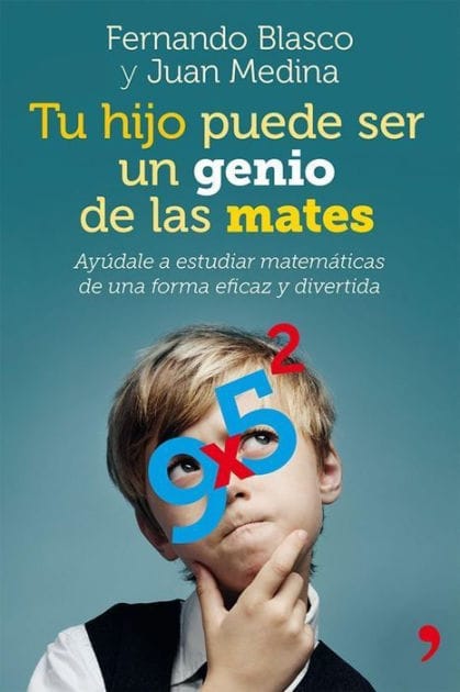 Tu hijo puede ser un genio de las mates: Ayúdale a estudiar matemáticas de una forma eficaz y divertida