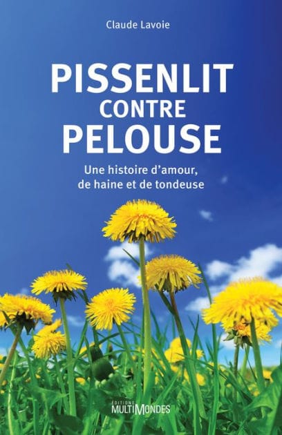 Pissenlit contre pelouse: Une histoire d'amour, de haine et de tondeuse