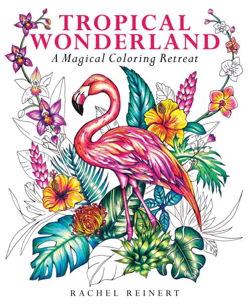 Tropical Wonderland: A Magical Coloring Retreat - A Calming Coloring Book of Rainforest Flowers and Animals for Adults