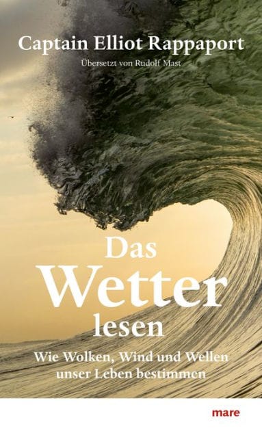 Das Wetter lesen: Wie Wolken, Wind und Wellen unser Leben bestimmen