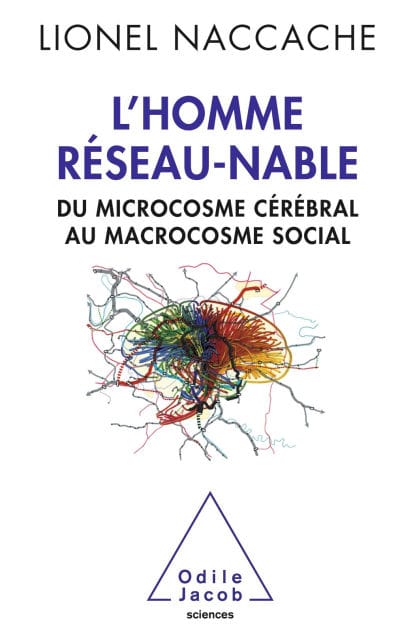 L' Homme réseau-nable: Du microcosme cérébral au macrocosme social