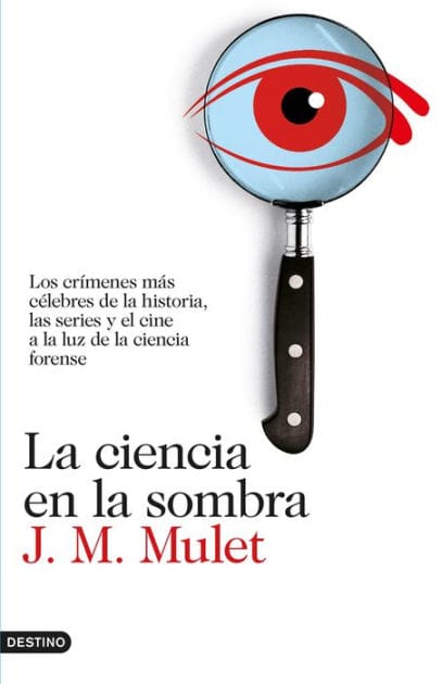 La ciencia en la sombra: Los crímenes más célebres de la historia, las series y el cine, a la luz de la ciencia forense