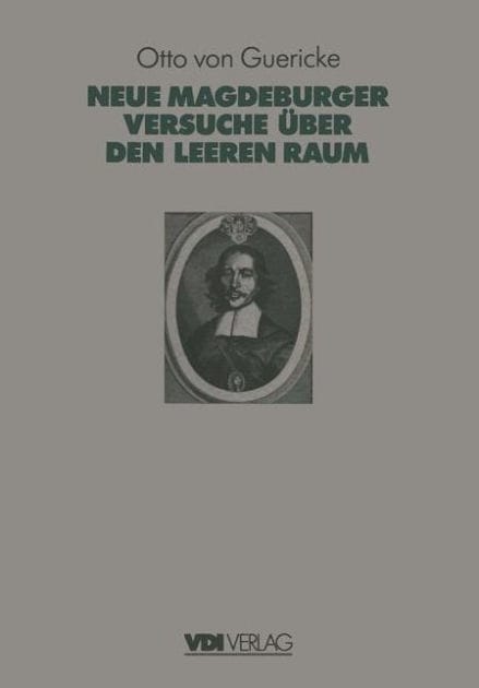 Otto Von Guerickes Neue (Sogenannte) Magdeburger Versuche ï¿½ber den Leeren Raum