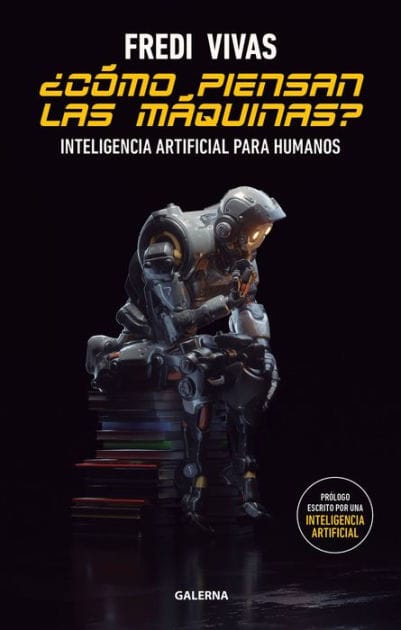 ¿Cómo piensan las máquinas?: Inteligencia artificial para humanos