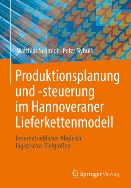 Produktionsplanung und -steuerung im Hannoveraner Lieferkettenmodell: Innerbetrieblicher Abgleich logistischer Zielgrï¿½ï¿½en