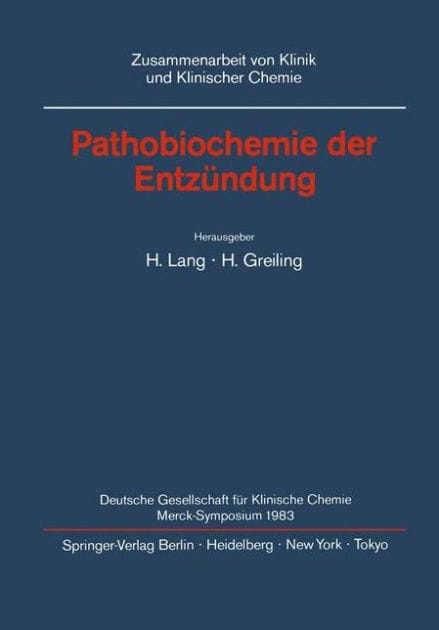 Pathobiochemie der Entzï¿½ndung: Merck Symposium der Deutschen Gesellschaft fï¿½r Klinische Chemie Bonn, 5-7 Mai 1983