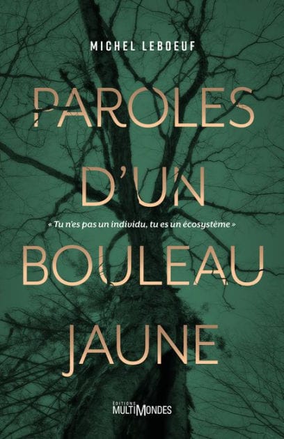 Paroles d'un bouleau jaune: tu n'es pas un individu, tu es un écosystème