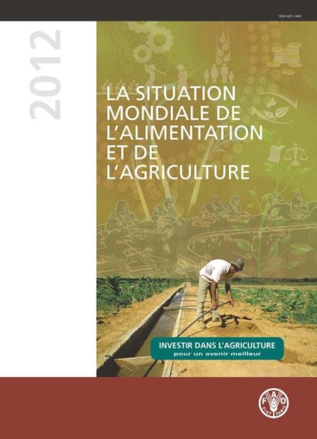 La situation mondiale de l?alimentation et de l?agriculture 2012: Investir dans l?agriculture pour un avenir meilleur