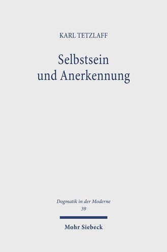 Selbstsein und Anerkennung: Theologisch-philosophische Erkundungsgange im Spannungsfeld von Ich, Wir und Gott
