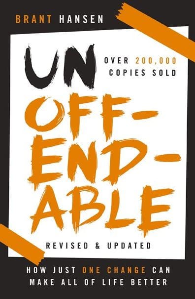 Unoffendable: How Just One Change Can Make All of Life Better (updated with two new chapters)