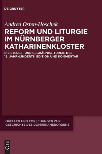Reform und Liturgie im Nürnberger Katharinenkloster: Die Sterbe- und Begräbnisliturgie des 15. Jahrhunderts. Edition und Kommentar