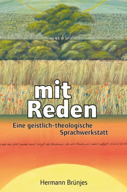 mit Reden: Eine geistlich-theologische Sprachwerkstatt