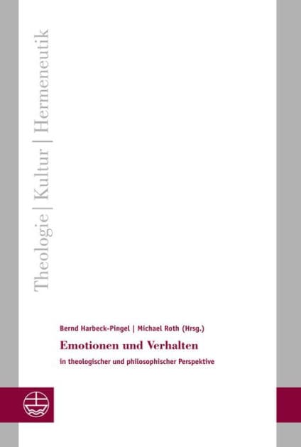 Emotionen und Verhalten: in theologischer und philosophischer Perspektive