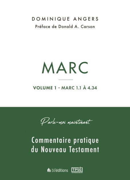 Parle-moi maintenant par Marc - Volume 1 (Marc 1.1 à 4.34): Commentaire pratique du Nouveau Testament