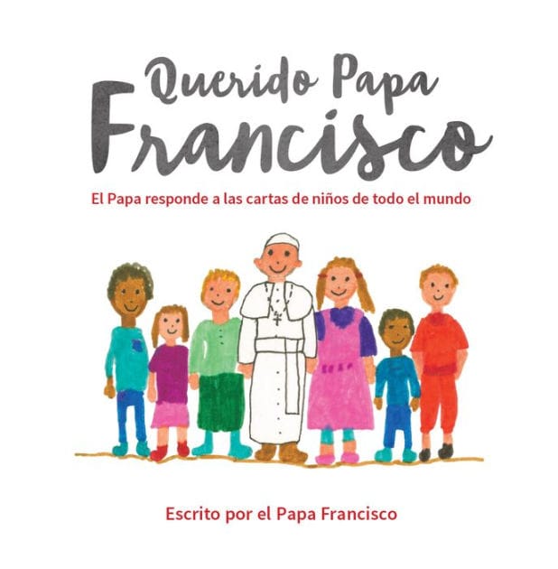 Querido Papa Francisco: El Papa responde a las cartas de niños de todo el mundo