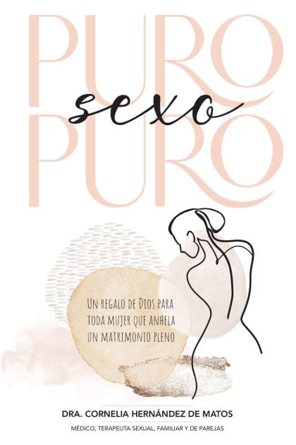 Puro sexo puro: Un regalo de Dios para toda mujer que anhela un matrimonio pleno