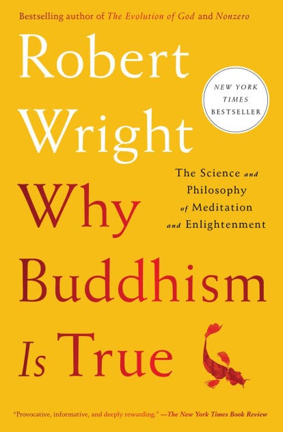 Why Buddhism Is True: The Science and Philosophy of Meditation and Enlightenment