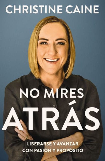 No mires atrás: Liberarse y avanzar con pasión y propósito