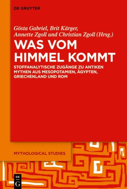 Was vom Himmel kommt: Stoffanalytische Zugänge zu antiken Mythen aus Mesopotamien, Ägypten, Griechenland und Rom