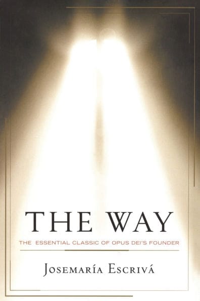 The Way: The Essential Classic of Opus Dei's Founder