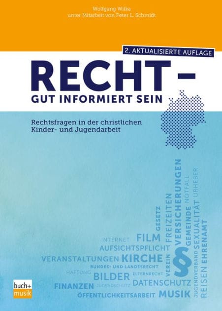 Recht - gut informiert sein: Rechtsfragen in der christlichen Kinder- und Jugendarbeit