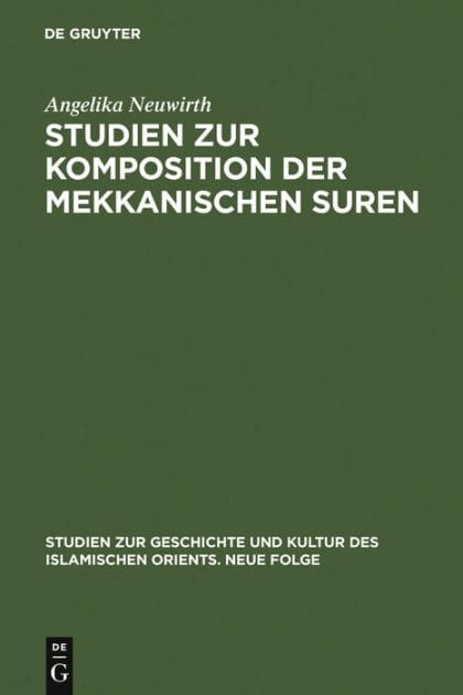 Studien zur Komposition der mekkanischen Suren: Die literarische Form des Koran - ein Zeugnis seiner Historizität?