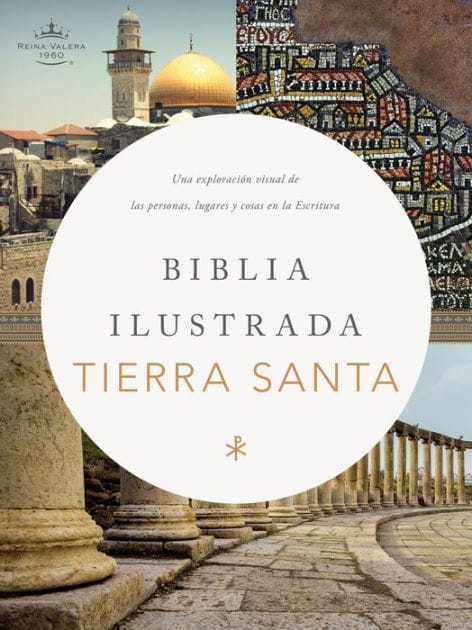 RVR 1960 Biblia ilustrada de la Tierra Santa, tapa dura: Una exploración de la personas, lugares y cosas en la Escritura
